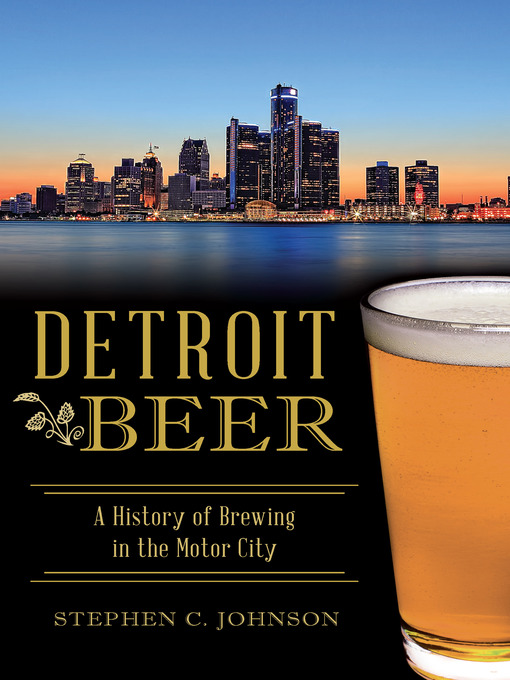 Title details for Detroit Beer by Stephen C. Johnson - Available